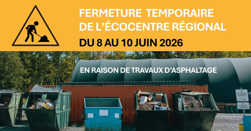 Avis de fermeture temporaire : Écocentre régional de Cowansville du 8 au 10 juin 2026